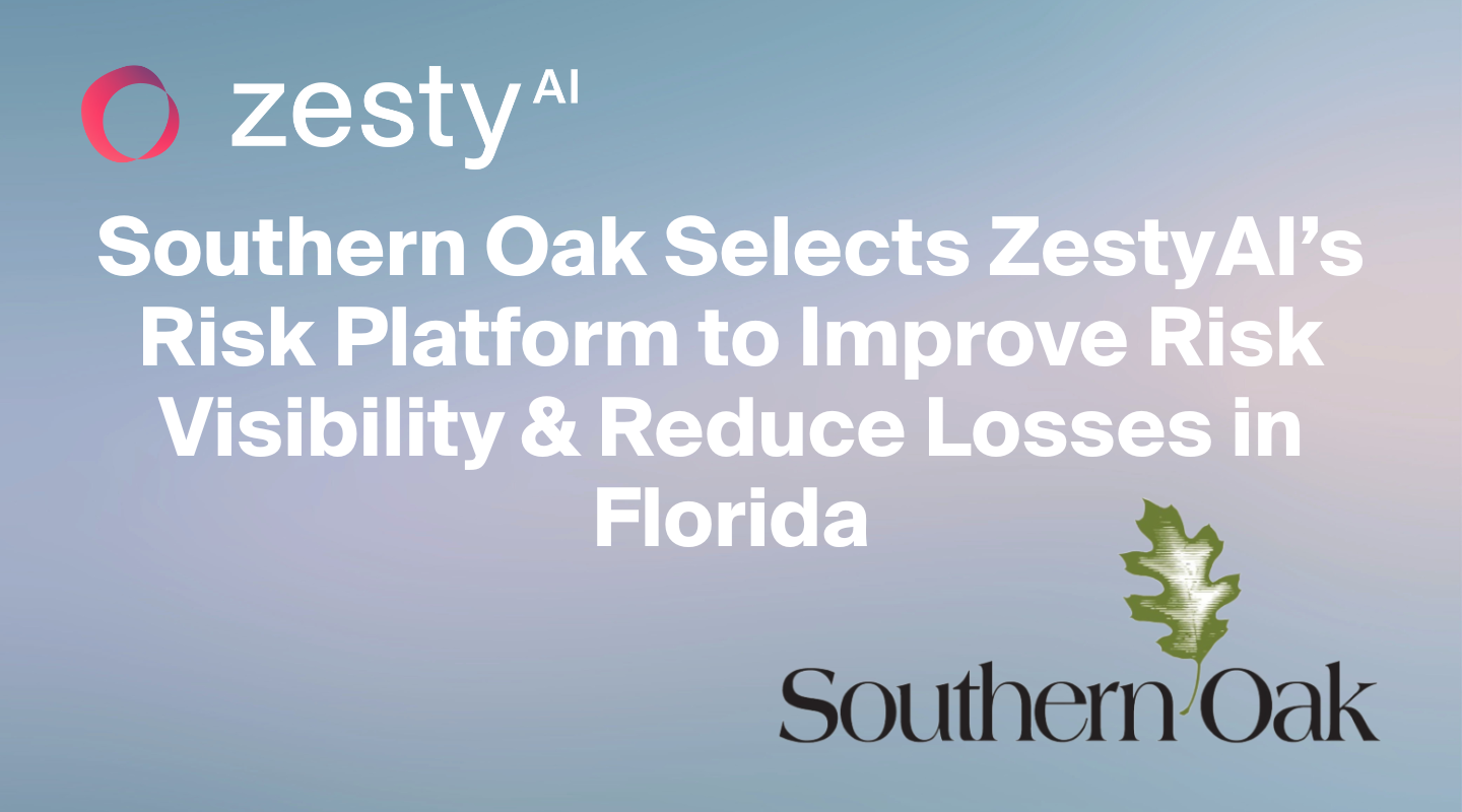 Southern Oak Deploys ZestyAI’s Risk Platform to Improve Risk Visibility and Reduce Losses in Florida